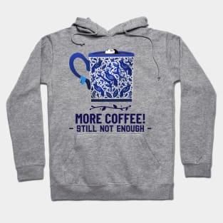 more coffee still not enough Hoodie